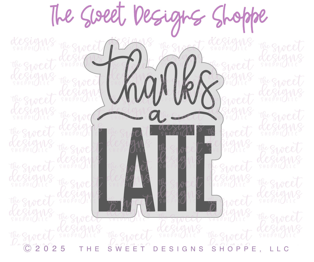 Cookie Cutters - Thanks a Latte Plaque - Cookie Cutter - The Sweet Designs Shoppe - TSDS - - ALL,back to school,Coffee,Cookie Cutter,Misc,Miscelaneous,Miscellaneous,Nurse,Nurse Appreciation,Plaque,Plaques,Promocode,School,STL,Teacher,Teacher Appreciation