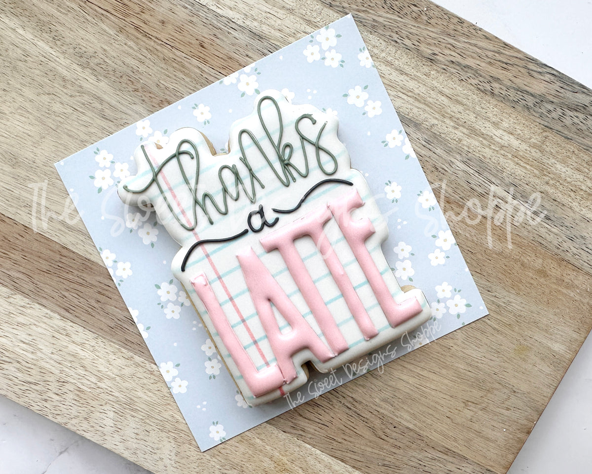 Cookie Cutters - Thanks a Latte Plaque - Cookie Cutter - The Sweet Designs Shoppe - TSDS - - ALL,back to school,Coffee,Cookie Cutter,Misc,Miscelaneous,Miscellaneous,Nurse,Nurse Appreciation,Plaque,Plaques,Promocode,School,STL,Teacher,Teacher Appreciation