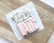 Cookie Cutters - Thanks a Latte Plaque - Cookie Cutter - The Sweet Designs Shoppe - TSDS - - ALL,back to school,Coffee,Cookie Cutter,Misc,Miscelaneous,Miscellaneous,Nurse,Nurse Appreciation,Plaque,Plaques,Promocode,School,STL,Teacher,Teacher Appreciation