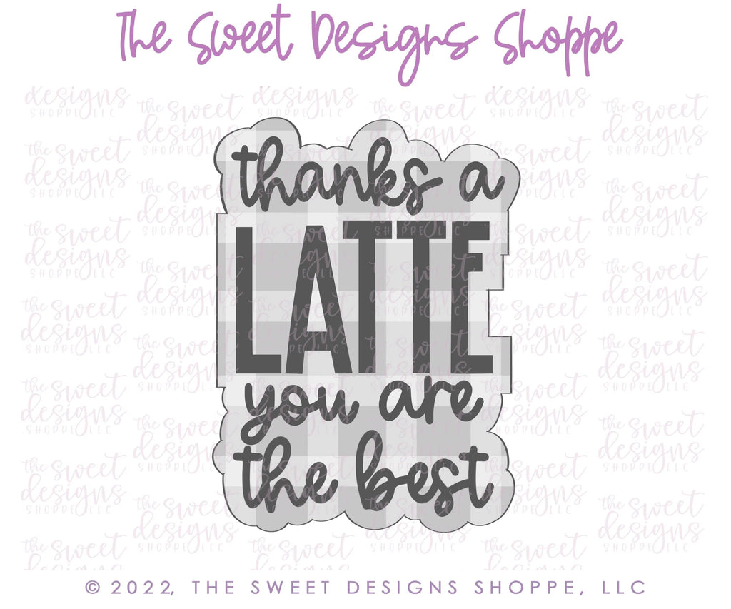 Cookie Cutters - Thanks a Latte, You're The Best Plaque - Cookie Cutter - Sweet Designs Shoppe - - ALL, beverage, beverages, Coffee, Cookie Cutter, Food and Beverage, Food beverages, Mothers Day, Plaque, Plaques, PLAQUES HANDLETTERING, Promocode