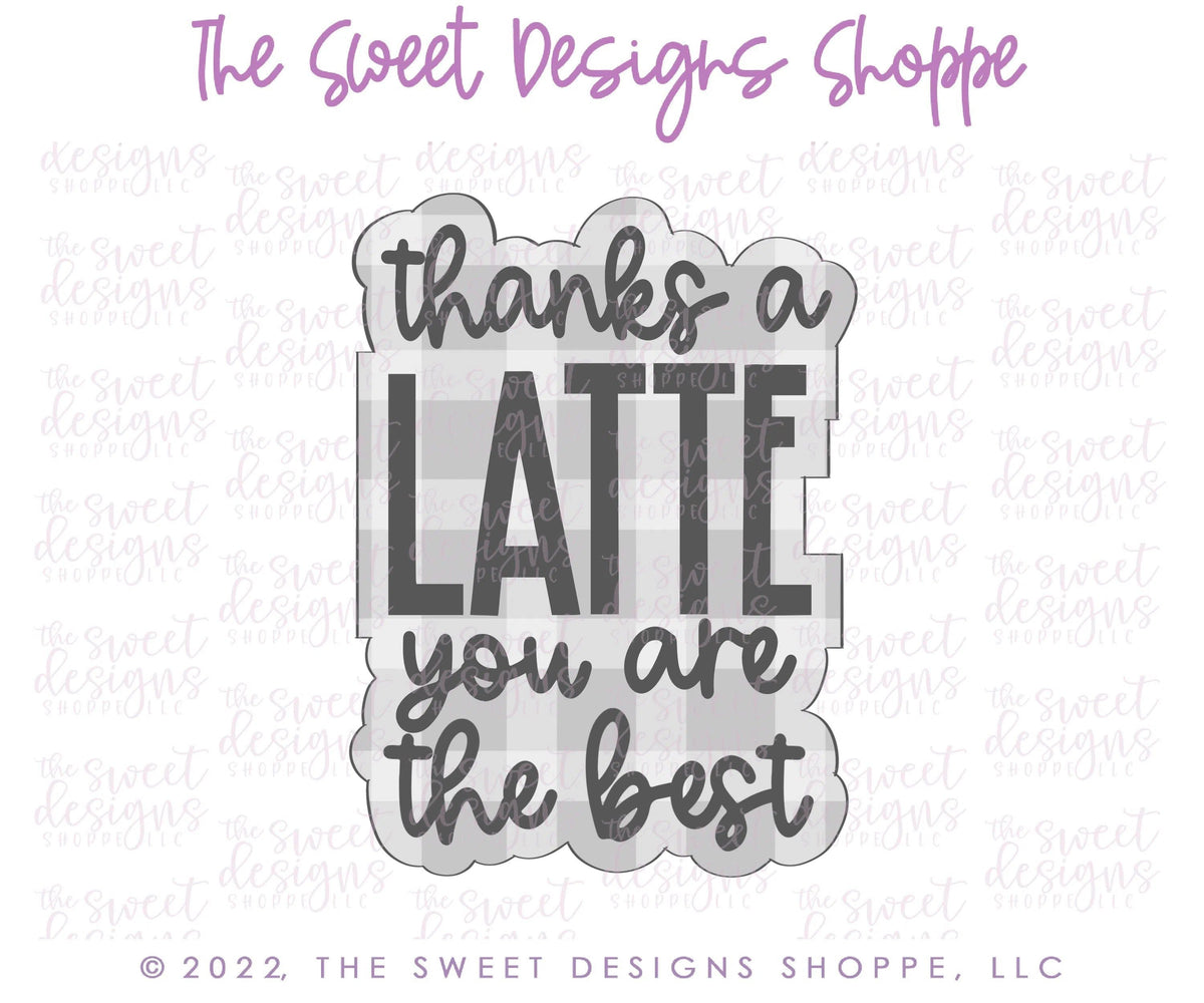Cookie Cutters - Thanks a Latte, You're The Best Plaque - Cookie Cutter - The Sweet Designs Shoppe - TSDS - - ALL,beverage,beverages,Coffee,Cookie Cutter,Food and Beverage,Food beverages,Mothers Day,Plaque,Plaques,PLAQUES HANDLETTERING,Promocode