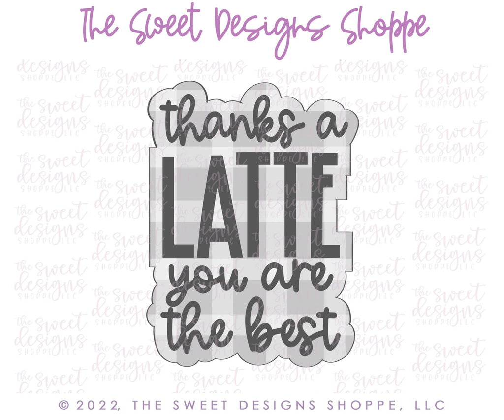 Cookie Cutters - Thanks a Latte, You're The Best Plaque - Cookie Cutter - The Sweet Designs Shoppe - - ALL, beverage, beverages, Coffee, Cookie Cutter, Food and Beverage, Food beverages, Mothers Day, Plaque, Plaques, PLAQUES HANDLETTERING, Promocode