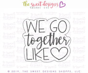 Cookie Cutters - We go together like... Plaque - Cookie Cutter - The Sweet Designs Shoppe - TSDS - - ALL,Cookie Cutter,handlettering,love,Plaque,Plaques,PLAQUES HANDLETTERING,Promocode,Valentine,Valentines