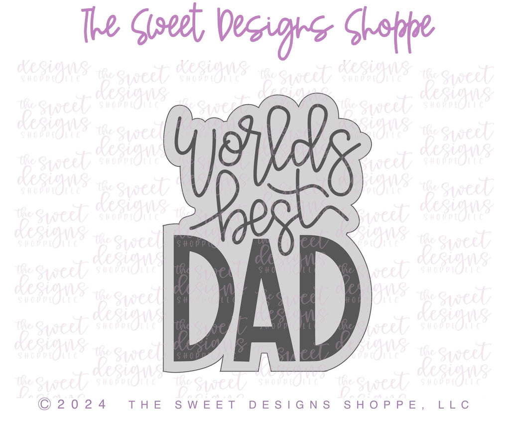 Cookie Cutters - Worlds Best Dad - Cookie Cutter - The Sweet Designs Shoppe - TSDS - - ALL,Cookie Cutter,dad,Father,Fathers Day,grandfather,Plaque,Plaques,PLAQUES HANDLETTERING,Promocode,STL,World’s Best Dad