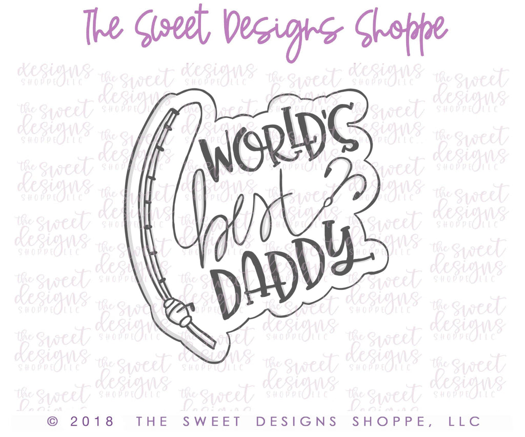 Cookie Cutters - World's Best Daddy, Fishing v2 - Cookie Cutter - The Sweet Designs Shoppe - TSDS - - ALL,Cookie Cutter,dad,Father,father's day,grandfather,lettering,mother,Mothers Day,Plaque,Promocode