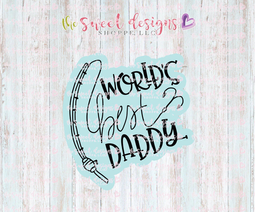 Cookie Cutters - World's Best Daddy, Fishing v2 - Cookie Cutter - The Sweet Designs Shoppe - TSDS - - ALL,Cookie Cutter,dad,Father,father's day,grandfather,lettering,mother,Mothers Day,Plaque,Promocode