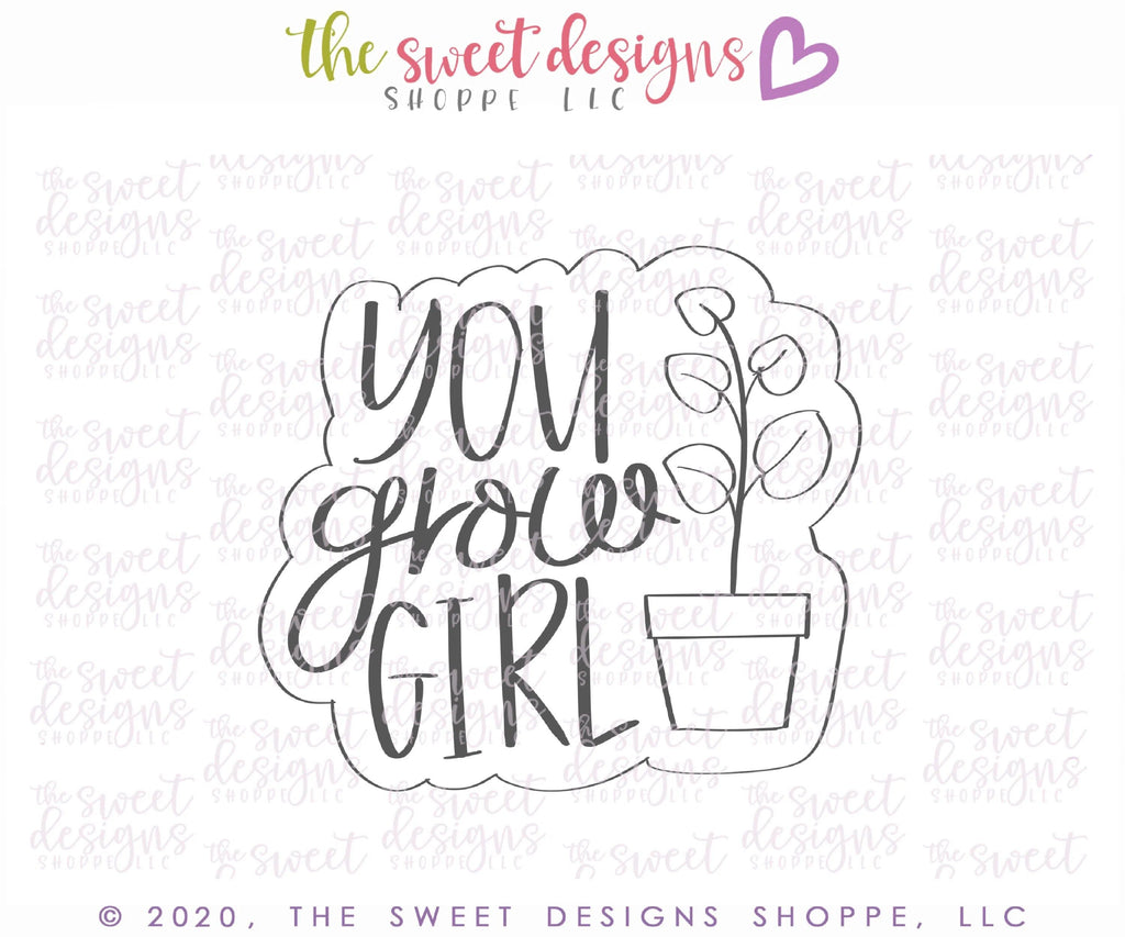 Cookie Cutters - You GROW Girl Plaque - Cookie Cutter - The Sweet Designs Shoppe - - 042620, ALL, Cookie Cutter, Flower, house, Mom Plaque, mother, Mothers Day, Nature, Plaque, Plaques, PLAQUES HANDLETTERING, Promocode, Spring, tree, Trees, Trees Leaves and Flowers