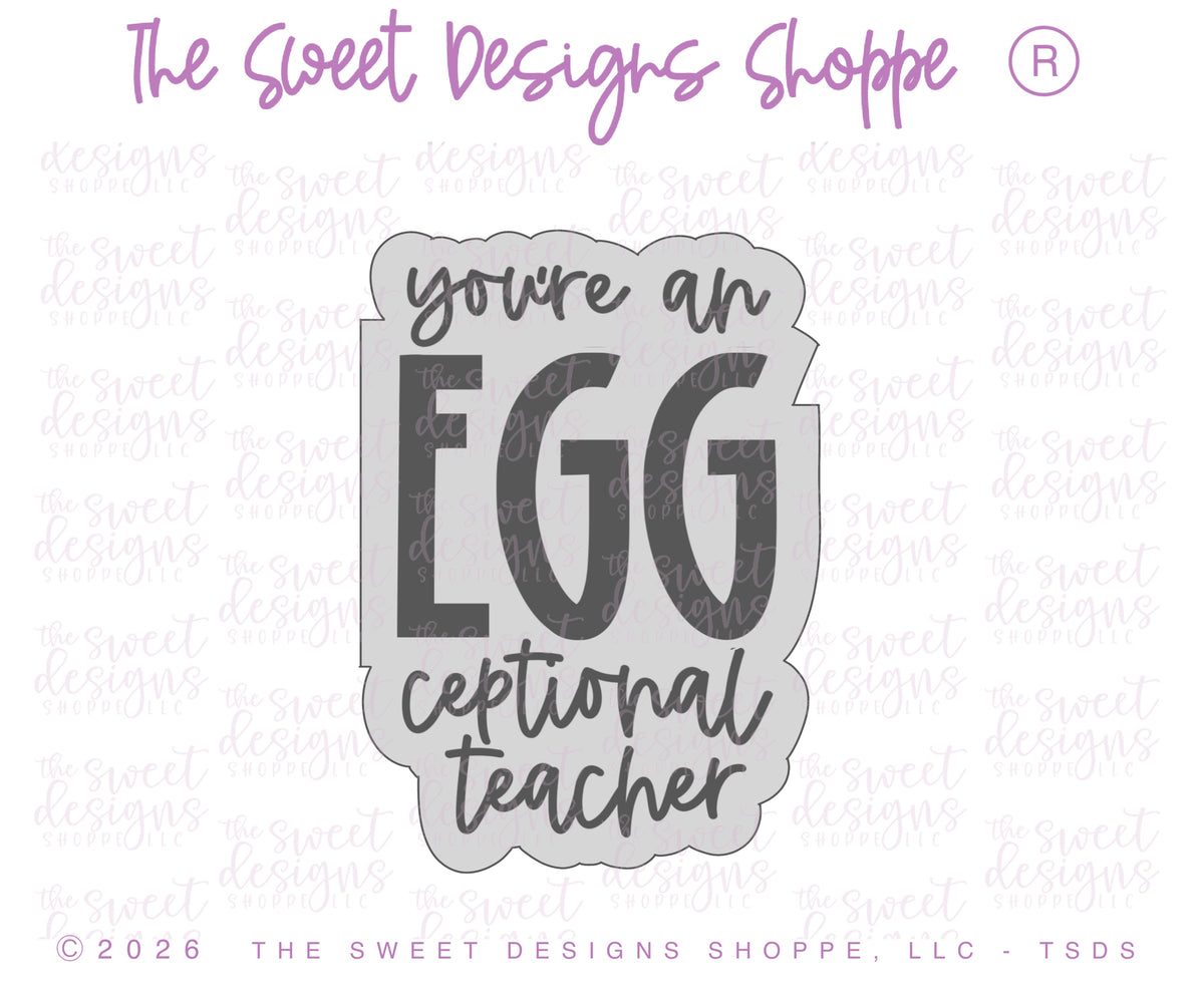 Cookie Cutters - you're an EGG ceptional Teacher Plaque - Cookie Cutter - The Sweet Designs Shoppe - TSDS - - ALL,Animal,Animals,Animals and Insects,back to school,Cookie Cutter,Easter,Easter / Spring,handlettering,Plaque,Plaques,PLAQUES HANDLETTERING,Promocode,School,School / Graduation,STL,Teacher,Teacher Appreciation