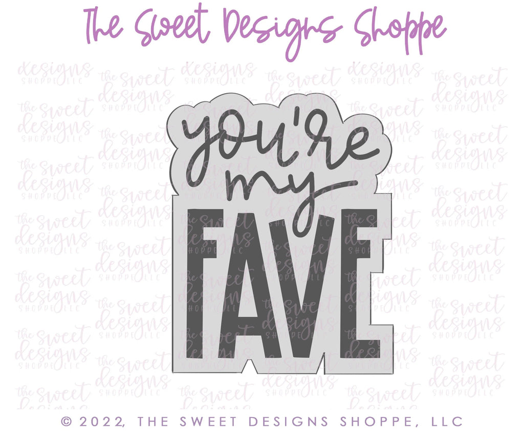 Cookie Cutters - You're My Fave Plaque - Cookie Cutter - Sweet Designs Shoppe - - ALL, Cookie Cutter, dad, Father, Fathers Day, Favorite, grandfather, Grandpa, Mothers Day, Plaque, Plaques, PLAQUES HANDLETTERING, Promocode