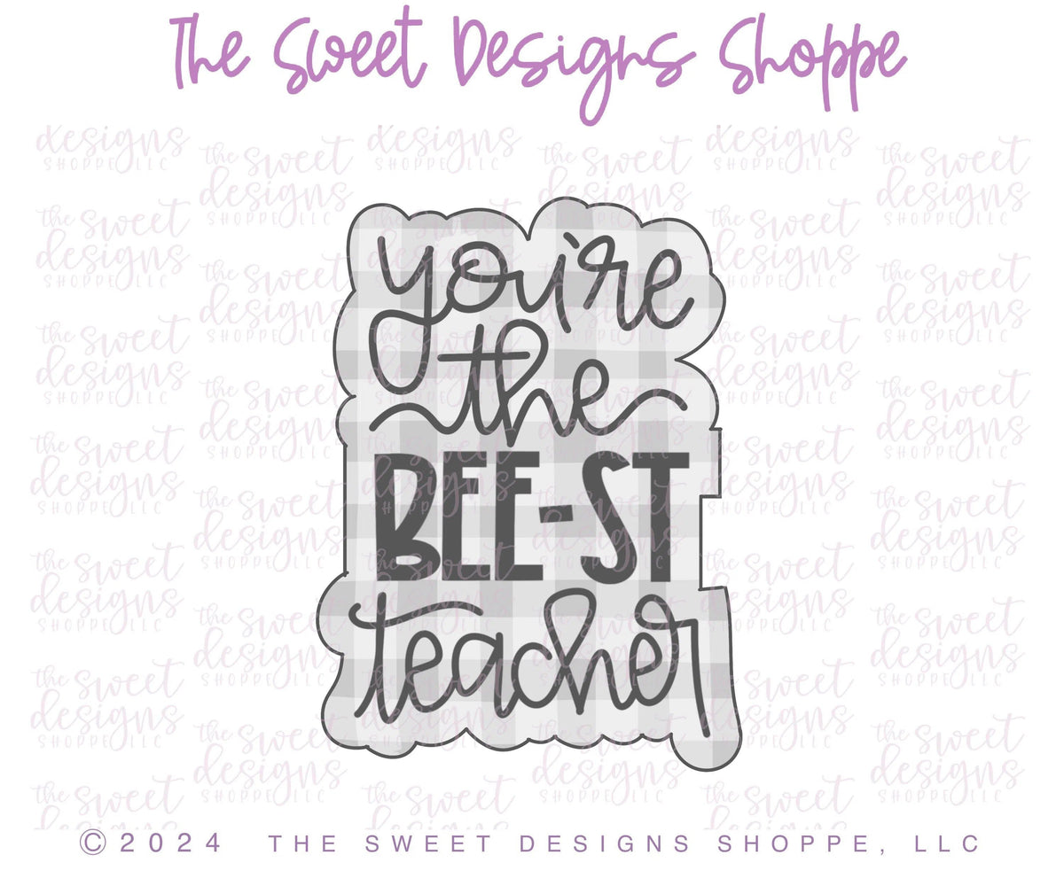 Cookie Cutters - you're the BEE-ST teacher Plaque - Cookie Cutter - The Sweet Designs Shoppe - TSDS - - ALL,Cookie Cutter,Favorite teacher,New plaque,Plaque,Plaques,Promocode,STL,Teach,Teacher,Teacher Appreciation