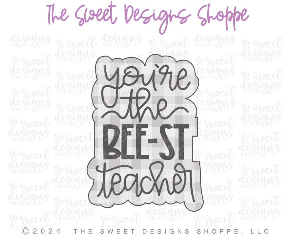 Cookie Cutters - you're the BEE-ST teacher Plaque - Cookie Cutter - The Sweet Designs Shoppe - TSDS - - ALL,Cookie Cutter,Favorite teacher,New plaque,Plaque,Plaques,Promocode,Teach,Teacher,Teacher Appreciation