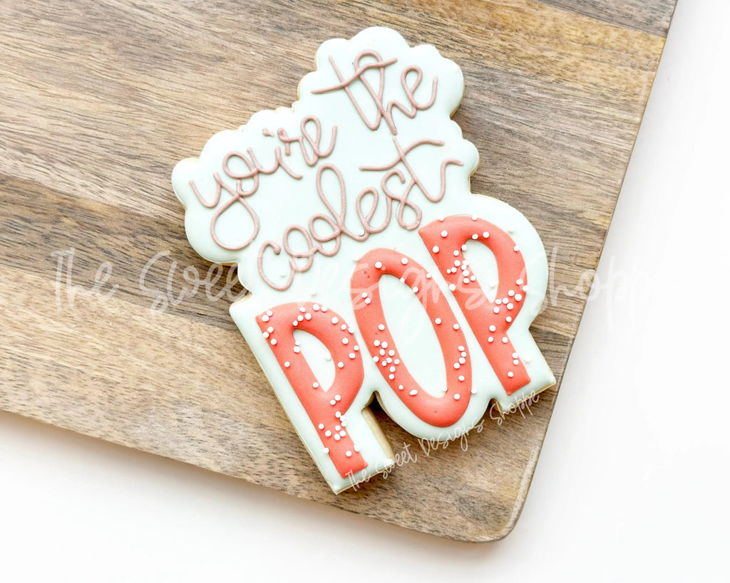 Cookie Cutters - You're the coolest POP - Cookie Cutter - The Sweet Designs Shoppe - - ALL, Cookie Cutter, dad, Father, Fathers Day, grandfather, Plaque, Plaques, PLAQUES HANDLETTERING, Promocode