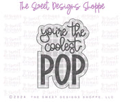 Cookie Cutters - You're the coolest POP - Cookie Cutter - The Sweet Designs Shoppe - TSDS - - ALL,Cookie Cutter,dad,Father,Fathers Day,grandfather,Plaque,Plaques,PLAQUES HANDLETTERING,Promocode,STL