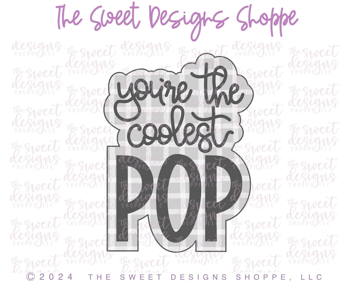 Cookie Cutters - You're the coolest POP - Cookie Cutter - The Sweet Designs Shoppe - TSDS - - ALL,Cookie Cutter,dad,Father,Fathers Day,grandfather,Plaque,Plaques,PLAQUES HANDLETTERING,Promocode,STL