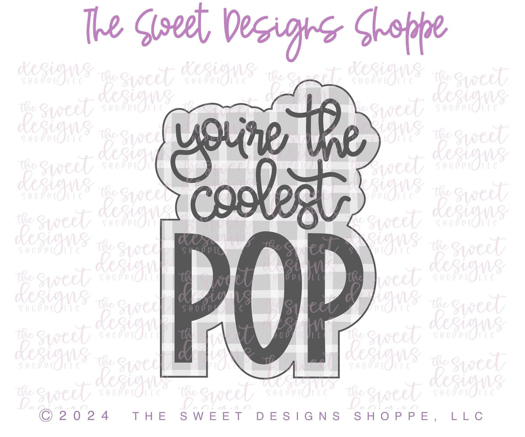 Cookie Cutters - You're the coolest POP - Cookie Cutter - The Sweet Designs Shoppe - TSDS - - ALL,Cookie Cutter,dad,Father,Fathers Day,grandfather,Plaque,Plaques,PLAQUES HANDLETTERING,Promocode