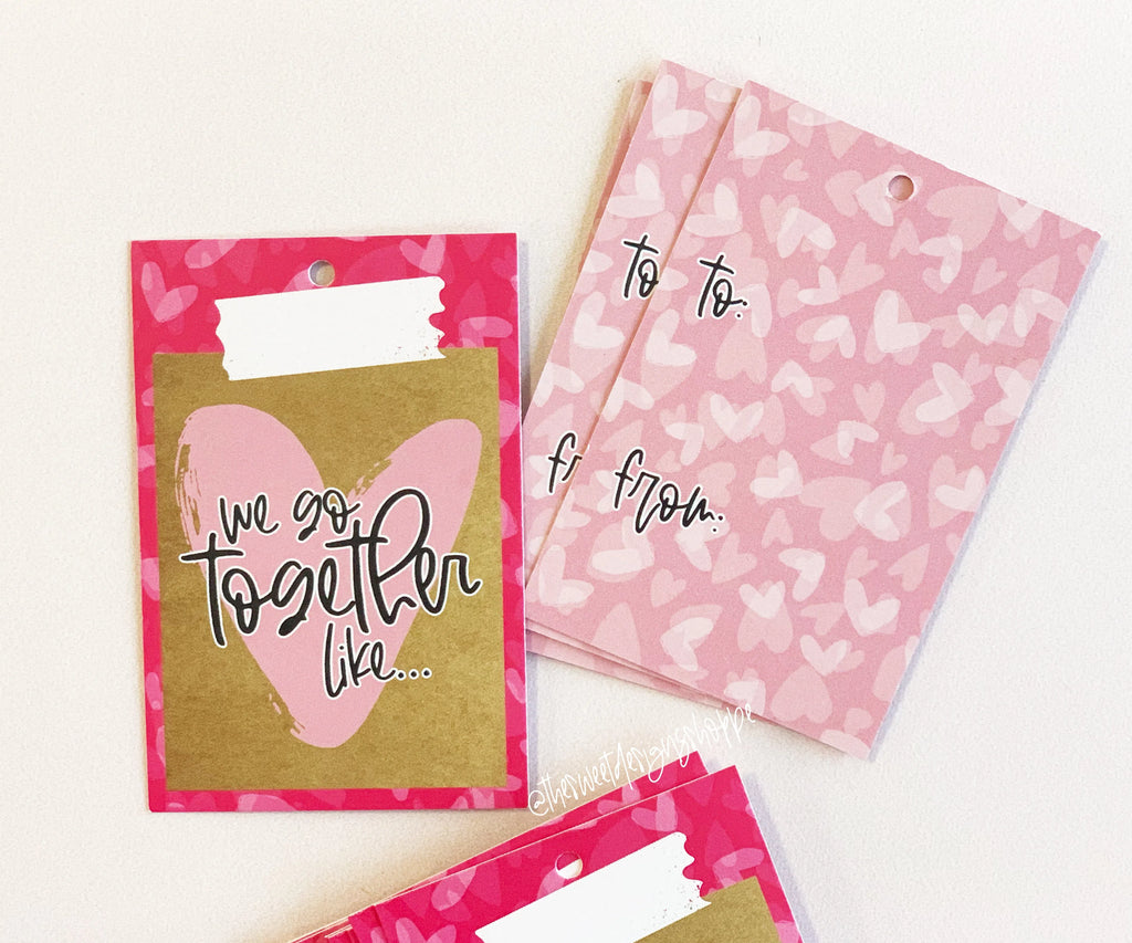 Printed TAG - Printed Tag: We go together like... 2" x 3" - Set of 25 Tags , Pre-punched hole. - Sweet Designs Shoppe - - ALL, Printed tag, Promocode, TAG, Tags, Valentine, Valentines