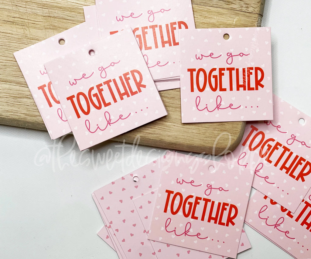 Printed TAG - Printed Tags: We Go TOGETHER Like 2" x 2" - Set of 25 Tags , Pre-punched hole. - Sweet Designs Shoppe - - ALL, Printed tag, Promocode, TAG, Tags, valentine, Valentine's